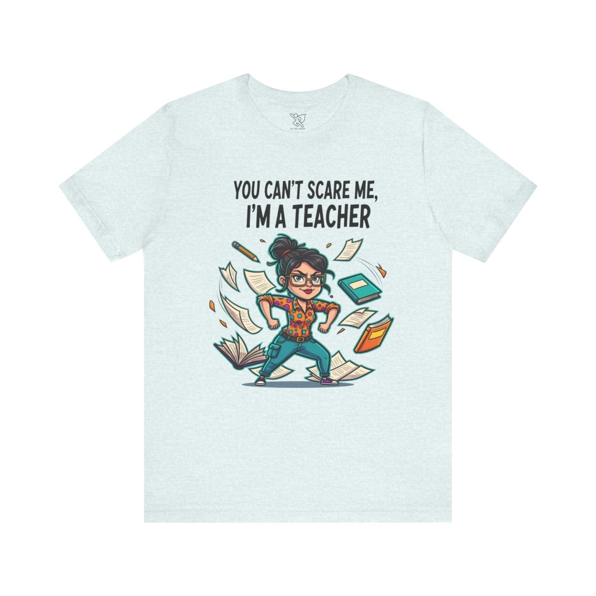 "You Can't Scare Me, I'm a Teacher" CW - 2 Teacher Humor Short Sleeve Tee, Funny Teacher Shirt, Gift for Educators, Back to School Tee, Teacher Appreciation Day - AI Tee Hero