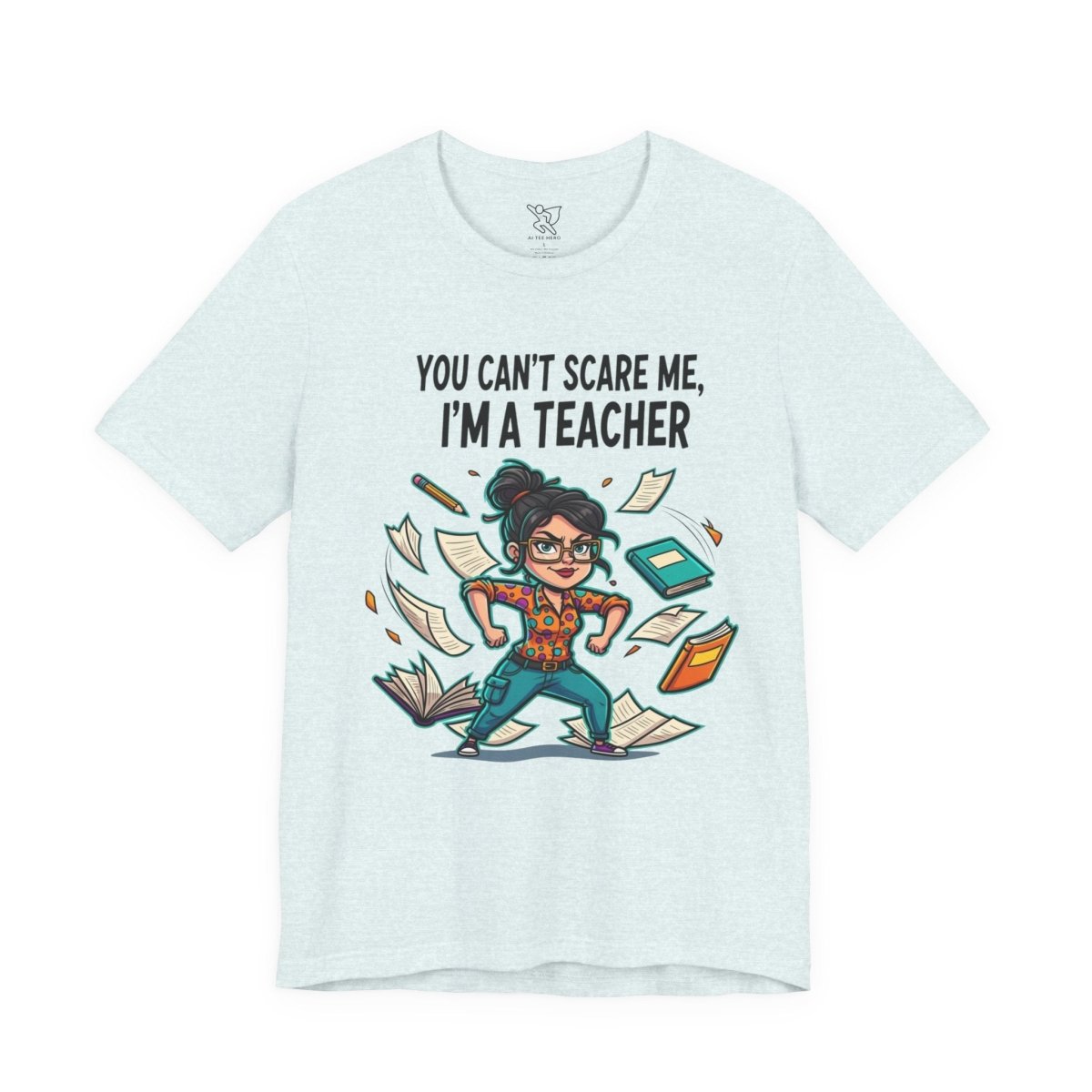"You Can't Scare Me, I'm a Teacher" CW - 2 Teacher Humor Short Sleeve Tee, Funny Teacher Shirt, Gift for Educators, Back to School Tee, Teacher Appreciation Day - AI Tee Hero
