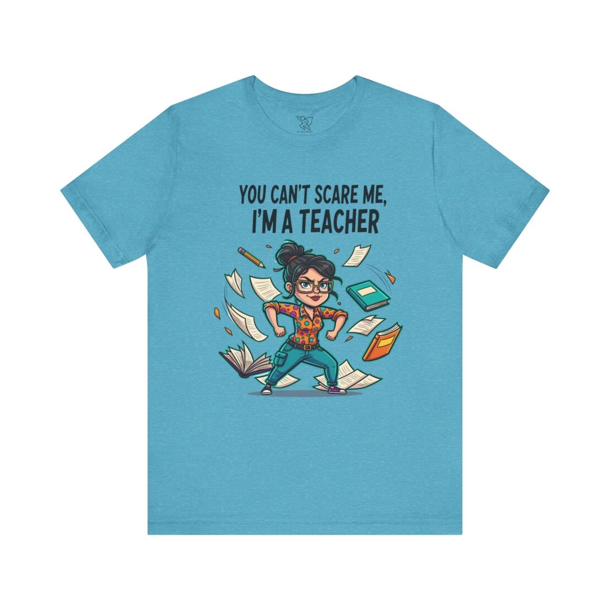 "You Can't Scare Me, I'm a Teacher" CW - 2 Teacher Humor Short Sleeve Tee, Funny Teacher Shirt, Gift for Educators, Back to School Tee, Teacher Appreciation Day - AI Tee Hero