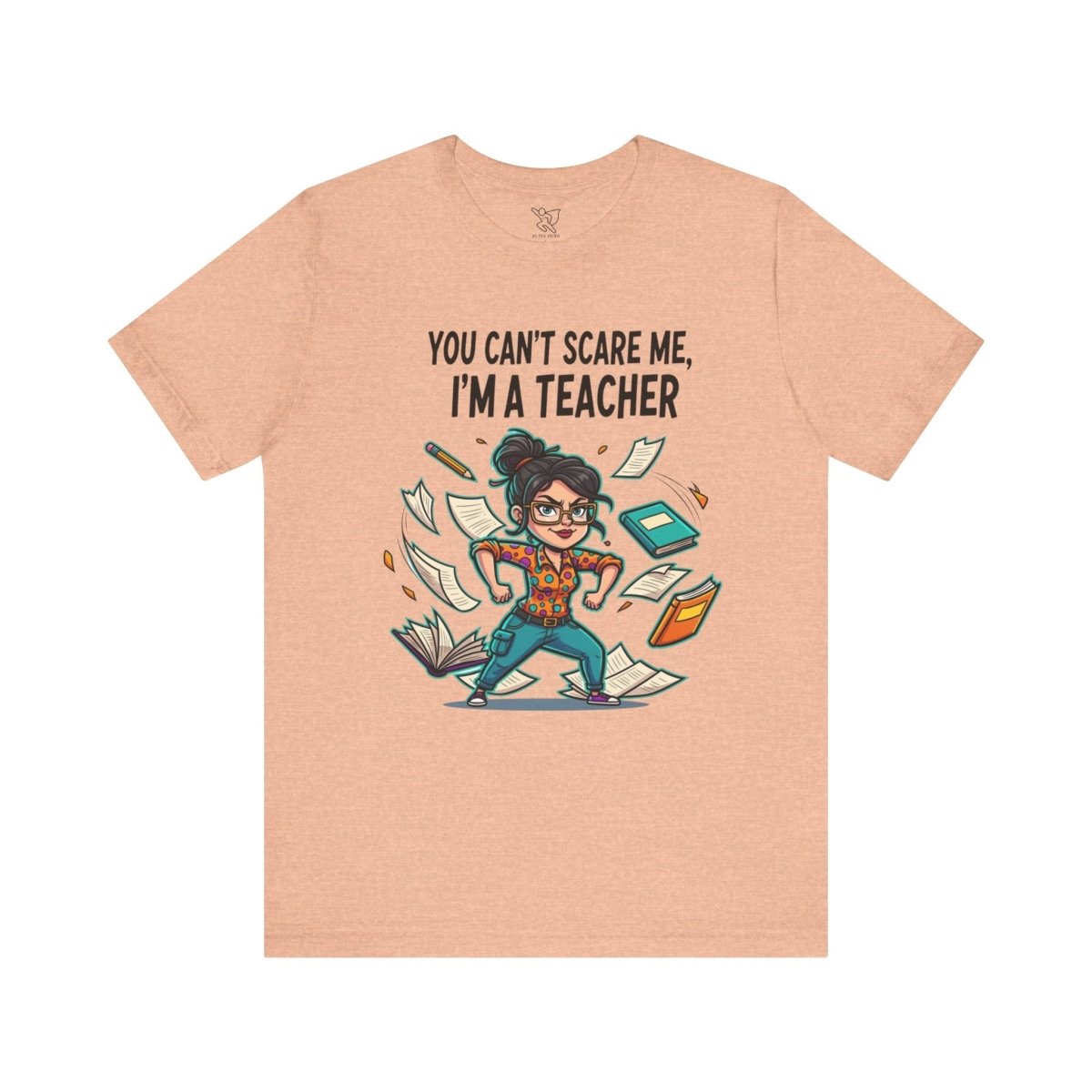 "You Can't Scare Me, I'm a Teacher" CW - 2 Teacher Humor Short Sleeve Tee, Funny Teacher Shirt, Gift for Educators, Back to School Tee, Teacher Appreciation Day - AI Tee Hero