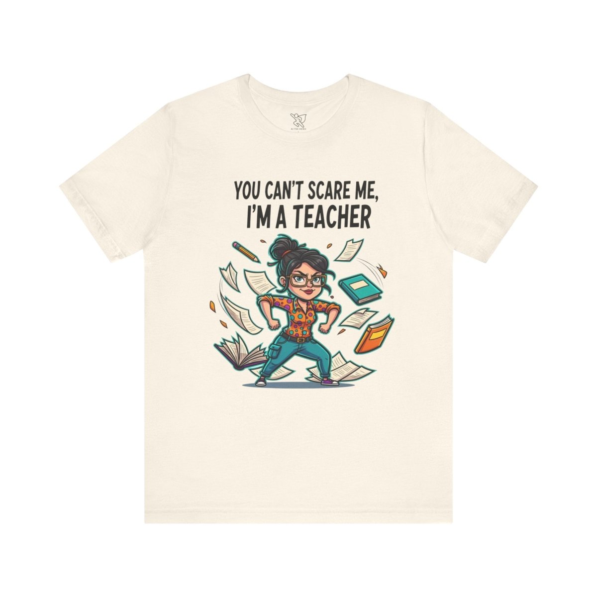 "You Can't Scare Me, I'm a Teacher" CW - 2 Teacher Humor Short Sleeve Tee, Funny Teacher Shirt, Gift for Educators, Back to School Tee, Teacher Appreciation Day - AI Tee Hero