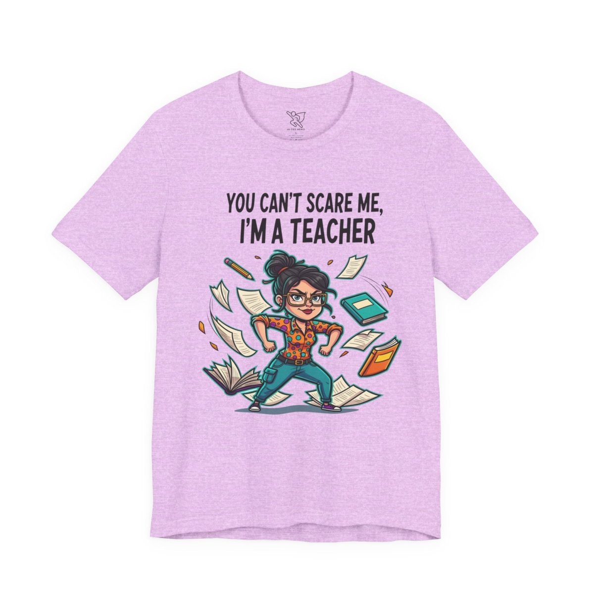 "You Can't Scare Me, I'm a Teacher" CW - 2 Teacher Humor Short Sleeve Tee, Funny Teacher Shirt, Gift for Educators, Back to School Tee, Teacher Appreciation Day - AI Tee Hero