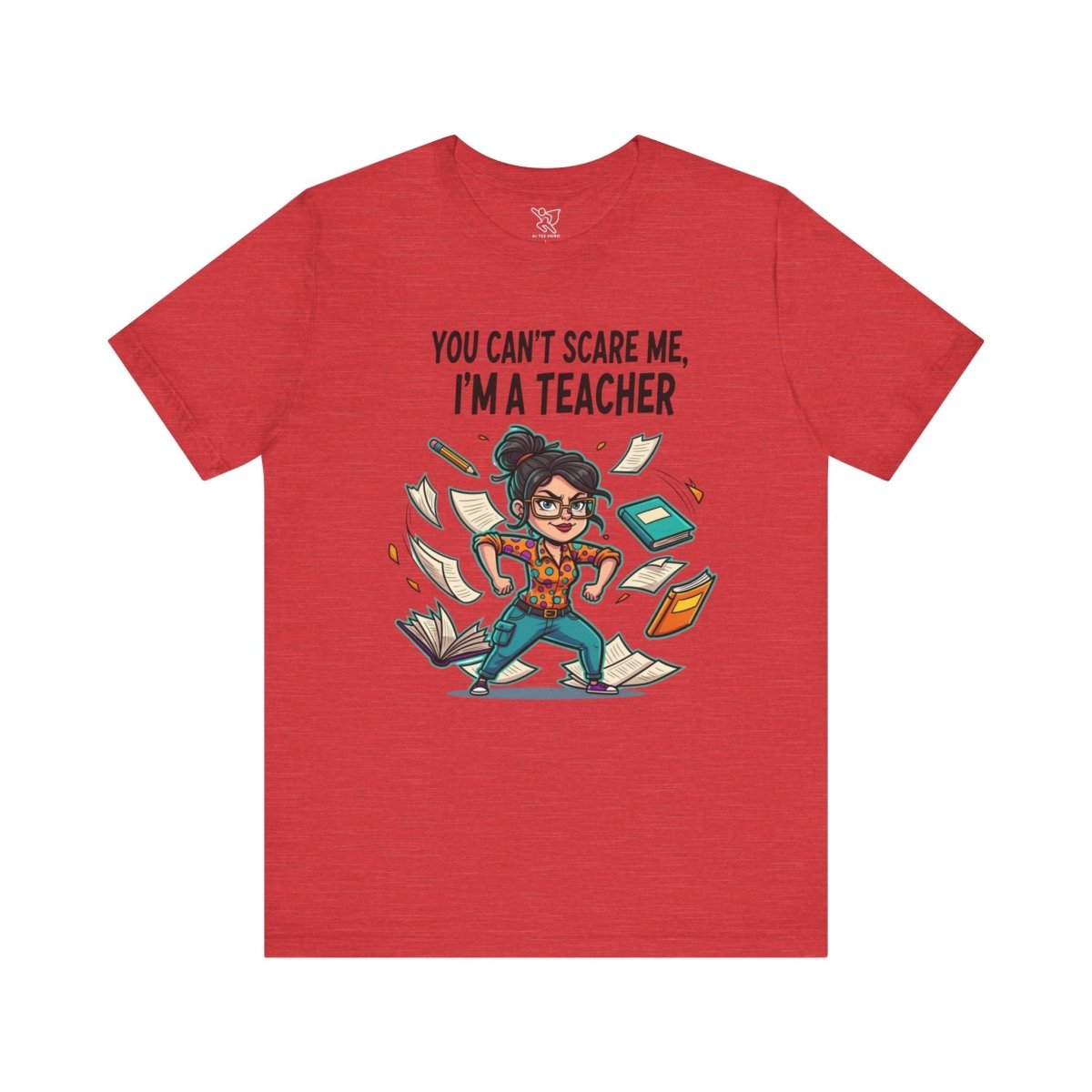 "You Can't Scare Me, I'm a Teacher" CW - 2 Teacher Humor Short Sleeve Tee, Funny Teacher Shirt, Gift for Educators, Back to School Tee, Teacher Appreciation Day - AI Tee Hero