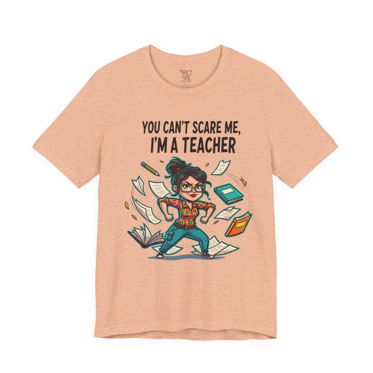 "You Can't Scare Me, I'm a Teacher" CW - 2 Teacher Humor Short Sleeve Tee, Funny Teacher Shirt, Gift for Educators, Back to School Tee, Teacher Appreciation Day - AI Tee Hero