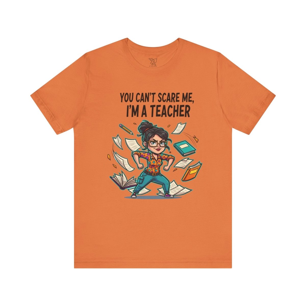 "You Can't Scare Me, I'm a Teacher" CW - 2 Teacher Humor Short Sleeve Tee, Funny Teacher Shirt, Gift for Educators, Back to School Tee, Teacher Appreciation Day - AI Tee Hero