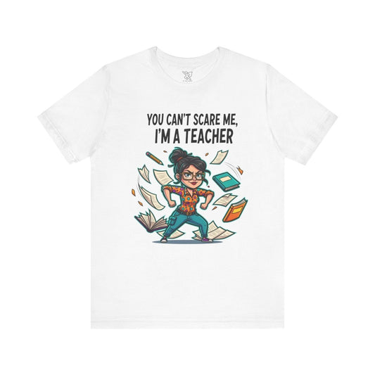 "You Can't Scare Me, I'm a Teacher" CW - 2 Teacher Humor Short Sleeve Tee, Funny Teacher Shirt, Gift for Educators, Back to School Tee, Teacher Appreciation Day - AI Tee Hero