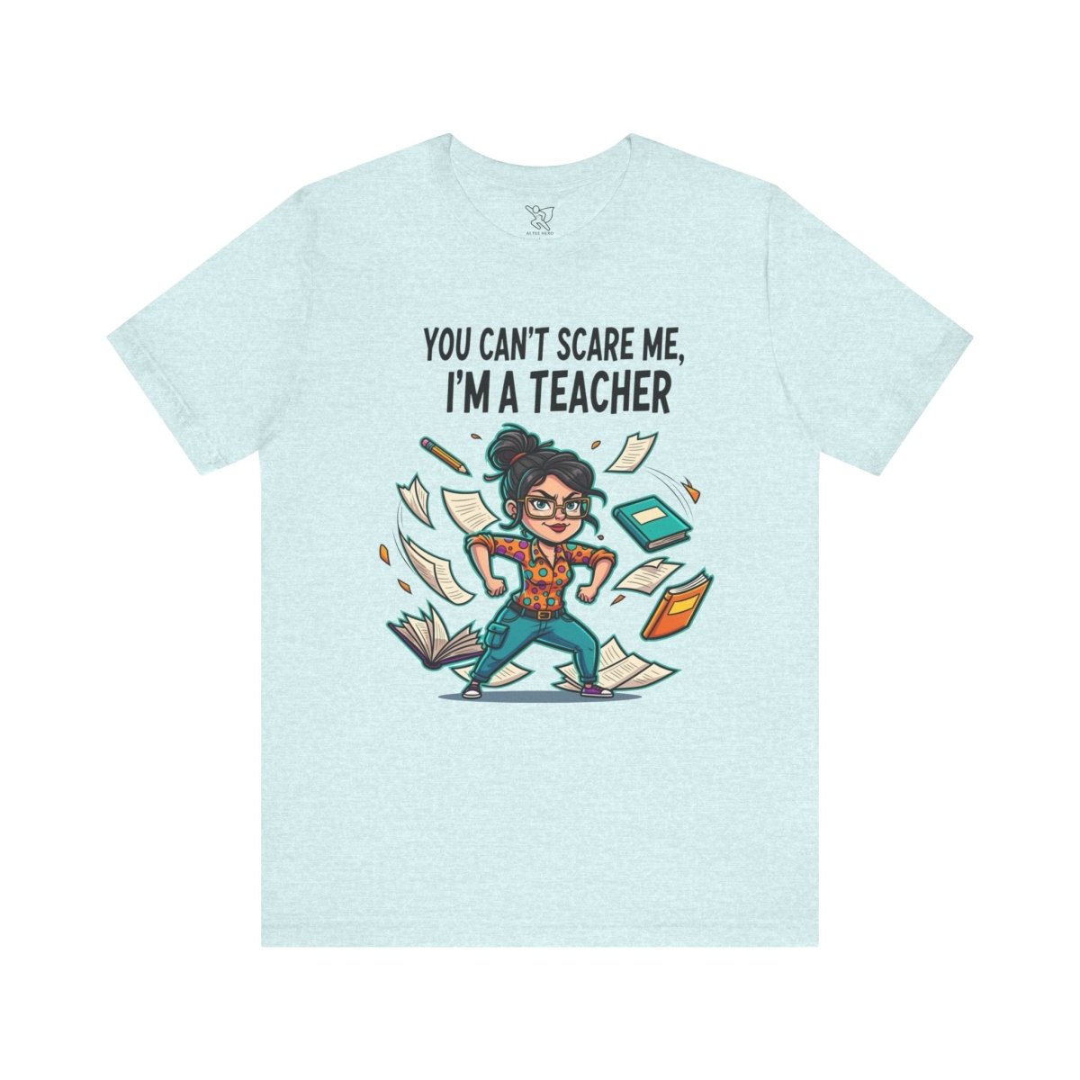 "You Can't Scare Me, I'm a Teacher" CW - 2 Teacher Humor Short Sleeve Tee, Funny Teacher Shirt, Gift for Educators, Back to School Tee, Teacher Appreciation Day - AI Tee Hero