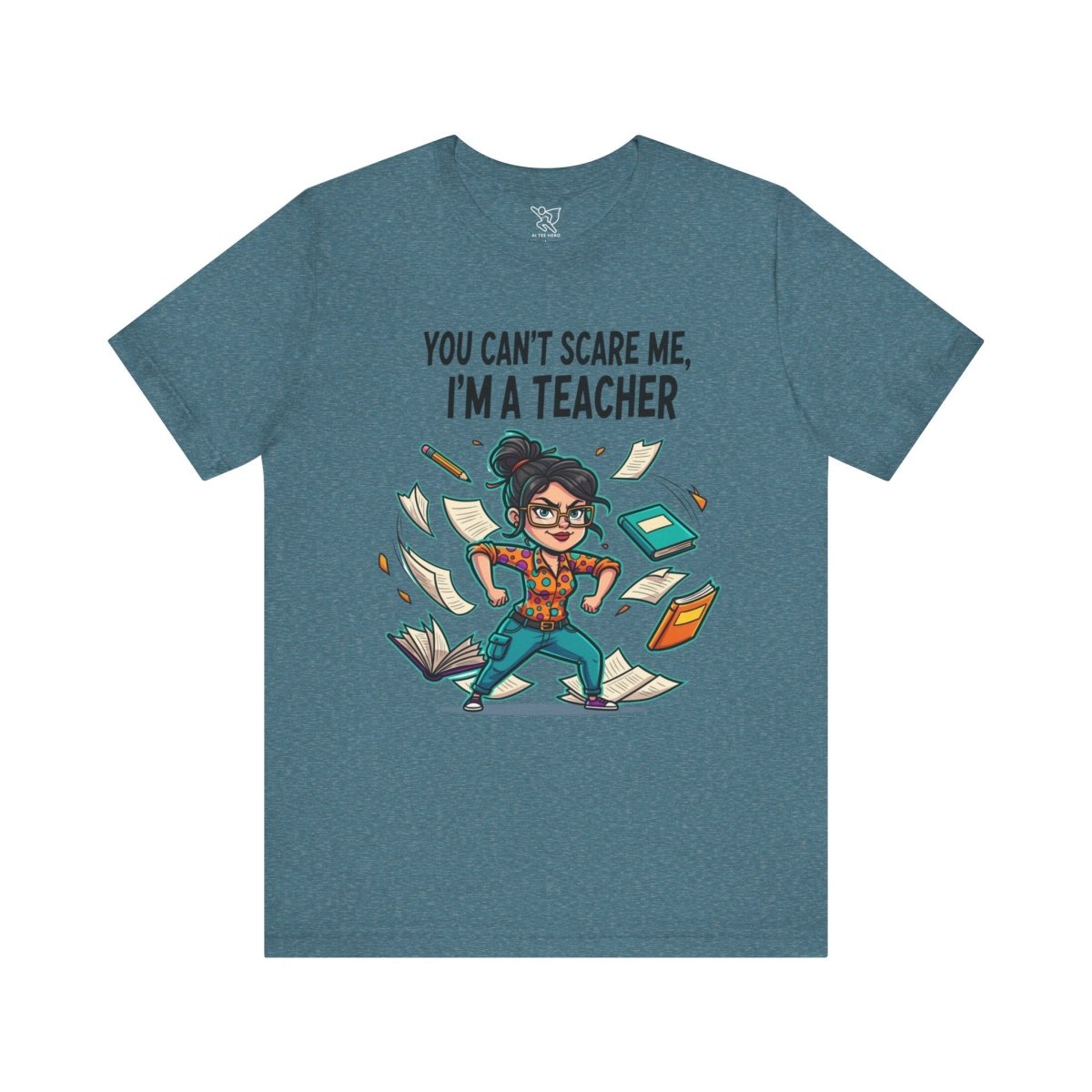 "You Can't Scare Me, I'm a Teacher" CW - 2 Teacher Humor Short Sleeve Tee, Funny Teacher Shirt, Gift for Educators, Back to School Tee, Teacher Appreciation Day - AI Tee Hero