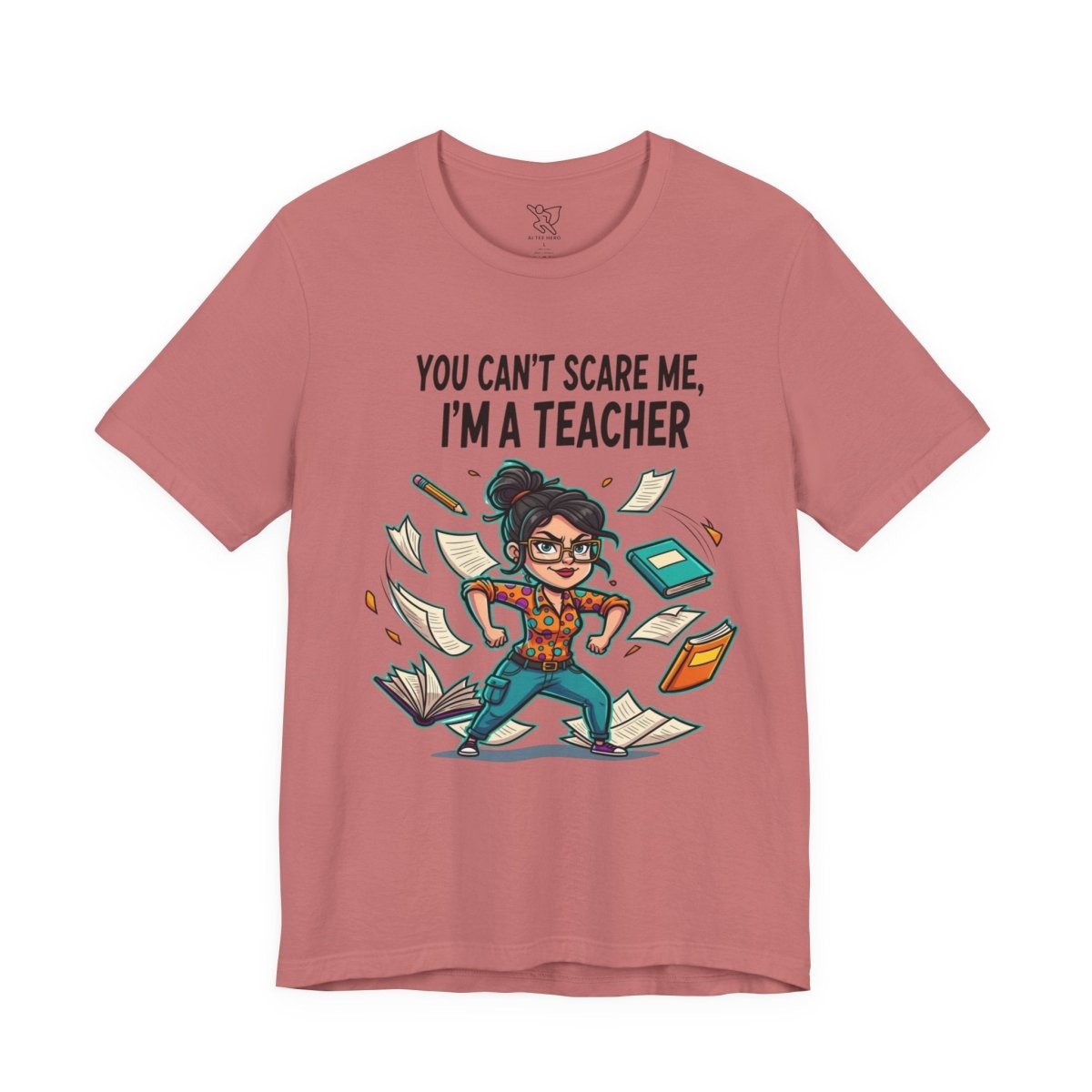 "You Can't Scare Me, I'm a Teacher" CW - 2 Teacher Humor Short Sleeve Tee, Funny Teacher Shirt, Gift for Educators, Back to School Tee, Teacher Appreciation Day - AI Tee Hero