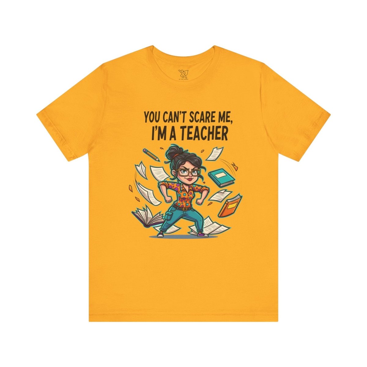 "You Can't Scare Me, I'm a Teacher" CW - 2 Teacher Humor Short Sleeve Tee, Funny Teacher Shirt, Gift for Educators, Back to School Tee, Teacher Appreciation Day - AI Tee Hero
