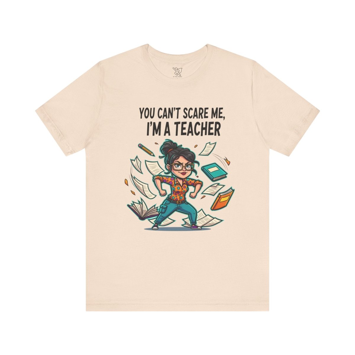 "You Can't Scare Me, I'm a Teacher" CW - 2 Teacher Humor Short Sleeve Tee, Funny Teacher Shirt, Gift for Educators, Back to School Tee, Teacher Appreciation Day - AI Tee Hero