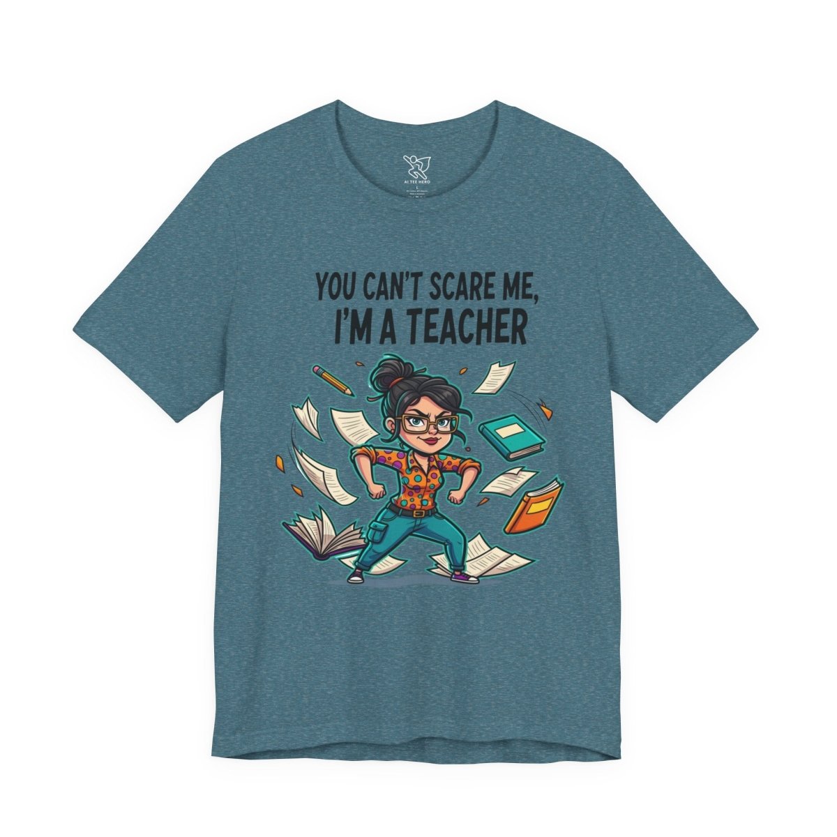 "You Can't Scare Me, I'm a Teacher" CW - 2 Teacher Humor Short Sleeve Tee, Funny Teacher Shirt, Gift for Educators, Back to School Tee, Teacher Appreciation Day - AI Tee Hero