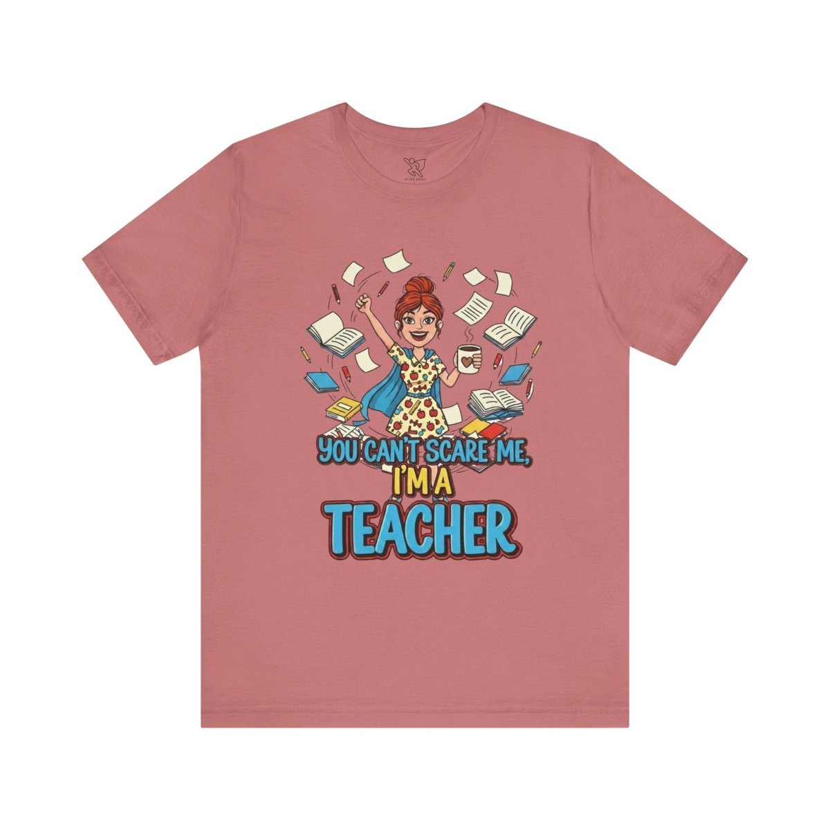 "You Can't Scare Me, I'm a Teacher" CW - 3 Teacher Humor Short Sleeve Tee, Funny Teacher Shirt, Gift for Educators, Back to School Tee, Teacher Appreciation Day - AI Tee Hero